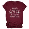 Mom Is Temporarily Out of Order Please Try Again Later Print Funny Women Tshirt O Neck Summer Plus Size Tee Top for 90s Ladies 220527