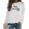 Women T-shirt Yes I'm Cold Letter Round Neck Tee Pullover Long Sleeve Sweater Tops