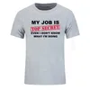 TShirt Funny MY JOB IS TOP SECRET O Neck T Shirt Men Custom Cotton Oversized Humour Slogan Lot Joke Present Casual Tshirt 220607