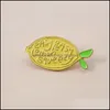 PinsBrooches Jewelry New Cute Yellow Lemon Fruit Broche Easy Peasy Squeezy Esmalte brillante Pins Insignia Mochila Lape Dhehf