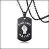 Pendant Necklaces Pendants Jewelry Black Lives Matter Necklace Hip-Hop Stainless Steel Protest Military Brand Boy Gifts Drop Delivery 2021