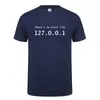 IP-adres T-shirt Er is geen plaats zoals 127.0.0.1 Computer Comedy T-shirt Grappig verjaardagscadeau voor mannen Programmeur Geek T-shirt 220507