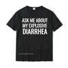 Ask Me About My Explosive Diarrhea Funny Poop Gift T-Shirts Cotton Casual Tops & Tees High Quality Men's Top Birthday 220325