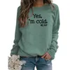 Women T-shirt Yes I'm Cold Letter Round Neck Tee Pullover Long Sleeve Sweater Tops