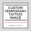 Customized Personalised Temporary Tattoo Any Adult Words BDSM Phrases Custom Images Personalized Role Play