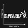 Vendita calda Auto Stying My Other Ride Is Your Daughter Divertente Adesivo per paraurti Car Van Bike Truck Decal JDM