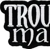 Custom The Cheap Low Price With Trouble Maker Patch Embroidered Rebel Iron-On Dangerous Logo Free Shipping