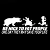 Coole Graphics Auto Styling voor Wees Nice to Fat People Someday May Save Your Life Funny Sticker Vinyl Graphics Decals