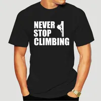 الرجال القمصان لا تتوقف أبدا عن التسلق - متسلق جبل الرياضة مضحك هدية فكرة s t-shirt كول عارضة فخر تي شيرت للجنسين الأزياء-1306D
