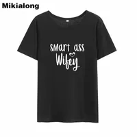 Smart Ass Wifey Streetwear Tops Camisetas Mujer Sommer T-Shirts Baumwollfrauen T-Shirt Schwarz Tumblr gedrucktes T-Shirt