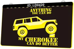 LD0420 Cokolwiek, mój Cherokee może zrobić lepsze światło znak grawerowania 3D Hurtowa sprzedaż detaliczna