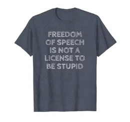 Freedom Of Speech Is Not A License To Be Stupid Shirt Freedom Of Speech Is Not A License To Be Stupid Shirt