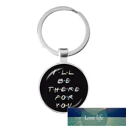American TV Show Friends Keychain I'll Be There For You Print Pendant Keyhoder For Best friend Car Keyring Llavero Jewelry Gift