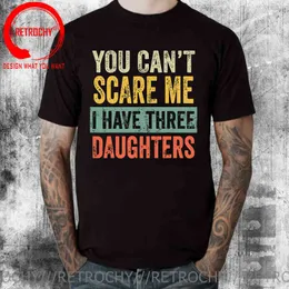 Vintage You Can't Scare Me I Have Three Daughters T shirt men Dad Father's Day Idea Gift T-shirt Funny Christmas Birthday TShirt G1217