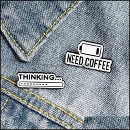 PinsBrooches Jewelry Need Coffee Thinking Симпатичные маленькие забавные эмалированные броши Булавки для женщин Demin Рубашка Декор Брошь Булавка Металл Kawaii B D0G