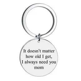 Rings It Dosen't Matter Mom How Old I Get Stainless Steel Round Metal Letter Key Chain for Men Women Car Keys Ring Pendant Friend Gift Wholesale