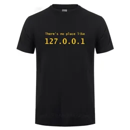 Koszulka adresowa IP nie ma miejsca takiego jak 127.0.0.1 Komedia komputerowa T-shirt Zabawny prezent urodzinowy dla mężczyzn Programator Geek Tshirt 220513