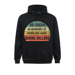 Mens Hoodies Sweatshirts Funny May Contain Knowledge About Serial Killers True Crime Hoodie Funky Male Ostern Day Vintage Clothes