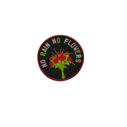 No Rain No Flowers Embroidery Patches Iron On Sew On For Clothing Shirt Hat Bag Front Size Applique