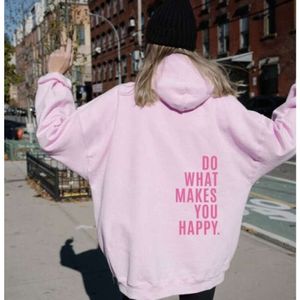 Dames Hoodies Do What Makes You Happy Sweatshirt Hoodie Dames Sweatshirt Fashion Hoodie Letter