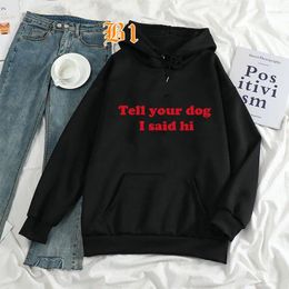 Dames hoodies grappige brief vertel je hond dat ik zei hallo aankomst unisex lange mouw casual tops minnaar pullover