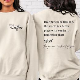 Dames Hoodies Sweatshirts Beste persoon achter mij De wereld is een betere plek met jou erin Sweatshirt Self Love Shirt Matter Tshirts Mental Health Top 230727