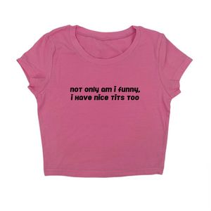 Women's T Shirt Rheaclots Y2K Not Only Am I Funny Have Nice Tits Too Print Crop Top 230705