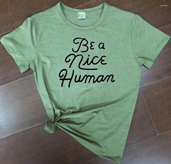 T-shirts pour femmes Be A Nice Human Hipster T-shirt Casual Stylsih Esthétique Unisexe Slogan Graphic Tee Summer Grunge Camisetas Gift Tops