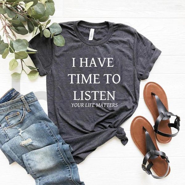 Camisetas de mujer tengo tiempo para escuchar tu vida importa camisa Unisex Anti manos hombres mujeres camiseta verano Tops camiseta de manga corta