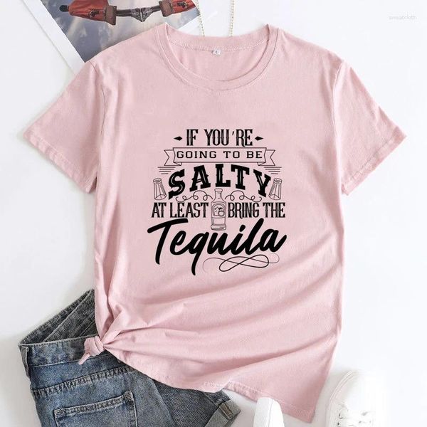 T-shirts pour femmes Si vous allez être salé au moins apportez le T-shirt Tequila drôle unisexe jour boire chemise haut vintage femmes alcool