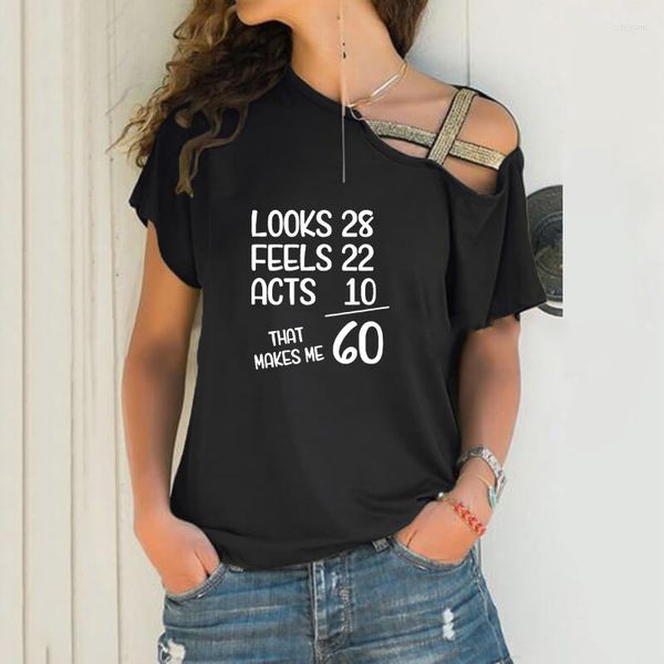 Camisetas de mujer Looks 28 Feels 22 Acts 10 60 Print Loose Irregular T-shirt Mujeres Skew Neck Cross Bandage Tops para mujer 60th Birthday Gift