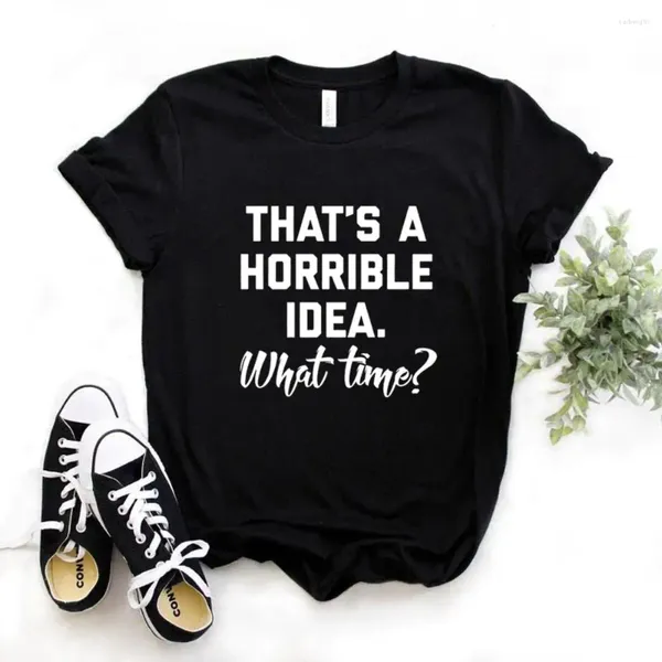 T-shirts pour femmes, c'est une idée horrible. À quelle heure femmes T-shirt coton Hipster T-shirt drôle cadeau dame Yong fille 6 haut de couleur T-shirt livraison directe