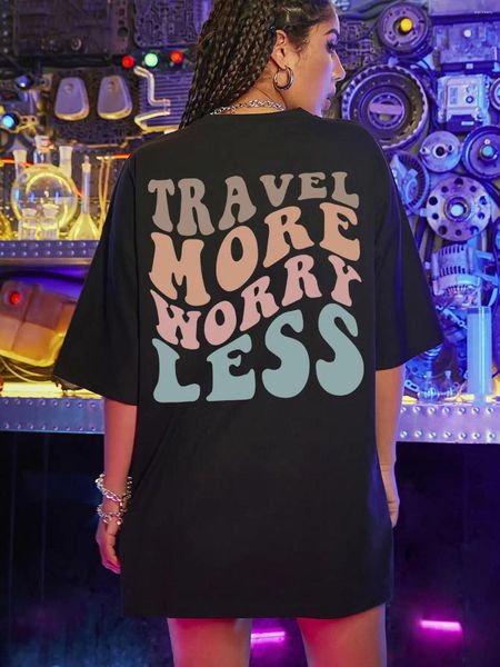 T-shirts pour femmes Voyagez plus de soucis moins imprimé surdimensionné T-shirt femme personnalité T-shirts de rue 2024 T-shirts en coton d'été Hip Hop Tops amples