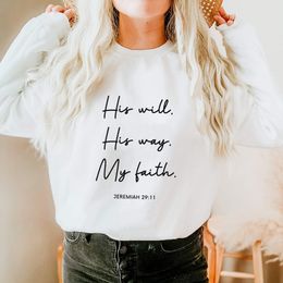 Sweats à capuche pour femmes Sweatshirts His Will Way My Faith 100% coton imprimé chrétien décontracté ONeck pulls à manches longues hauts cadeau pour elle 230706