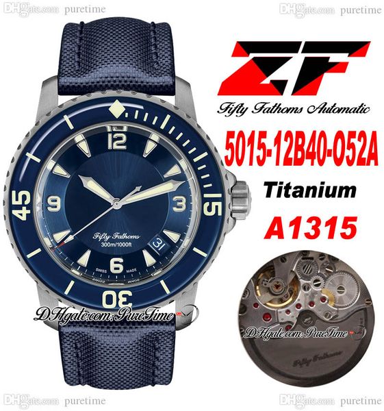 ZF Fifty Fathoms 5015-12B40-O52A A1315 Montre automatique pour homme 50 Fathoms Boîtier en titane Cadran bleu Bracelet en toile de voile Super Edition Puretime A1